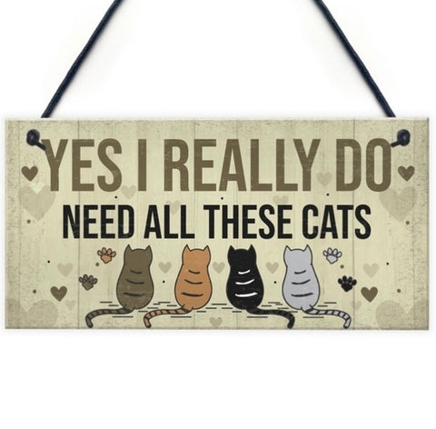 Wooden Hanging Cat Sign - Yes I Really Do Need All These Cats